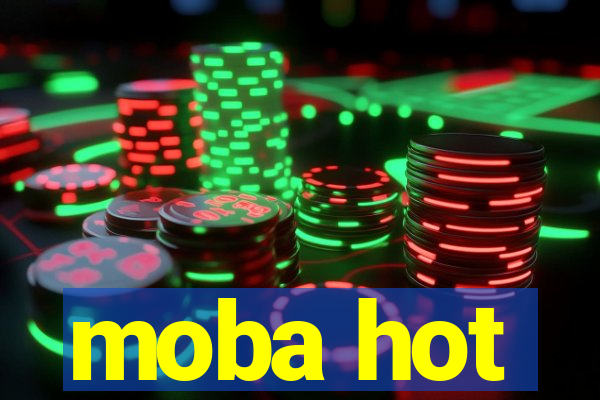 moba hot